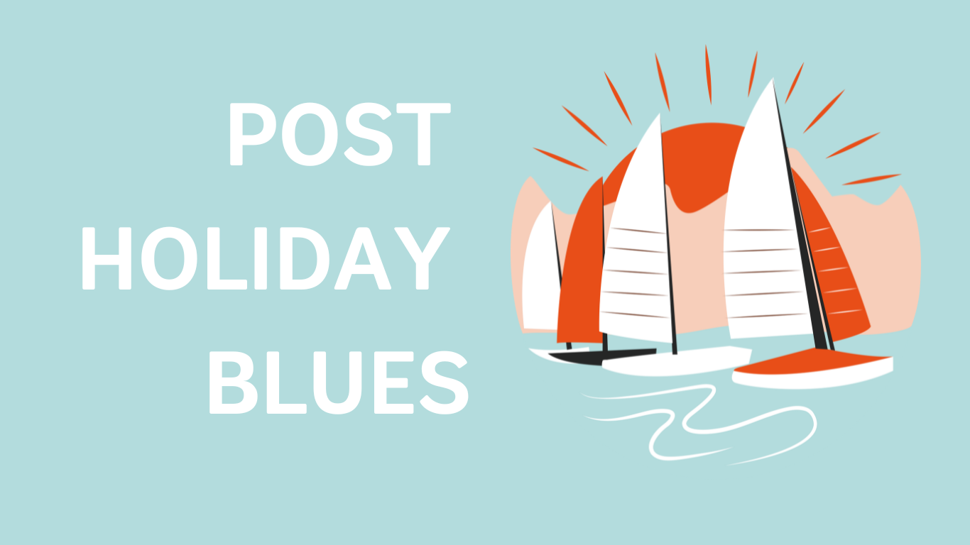 How To Overcome Post Holiday Blues: Helpful & Practical Tips